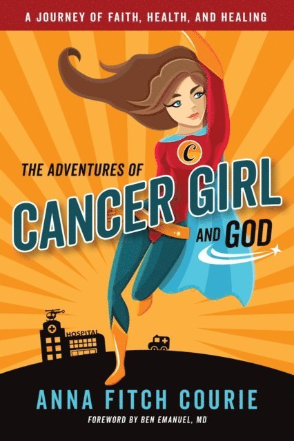 Anna Fitch Courie - Adventures of Cancer Girl and God, E-bok