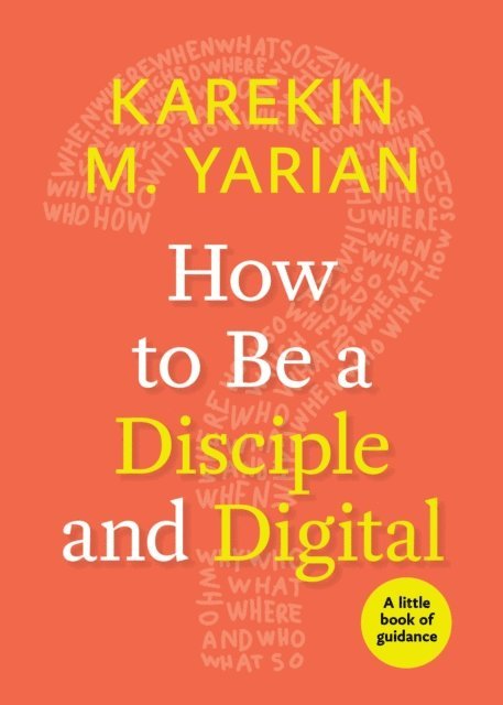 Karekin M. Yarian - How to Be a Disciple and Digital, E-bok