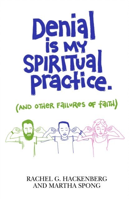 Martha Spong, Rachel G. Hackenberg - Denial Is My Spiritual Practice, E-bok