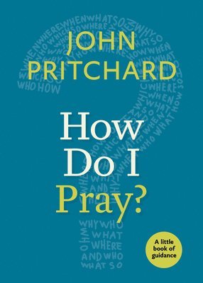 John Pritchard - How Do I Pray?, Häftad