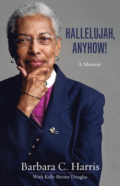 Barbara C. Harris, Kelly Brown Douglas - Hallelujah, Anyhow!, E-bok
