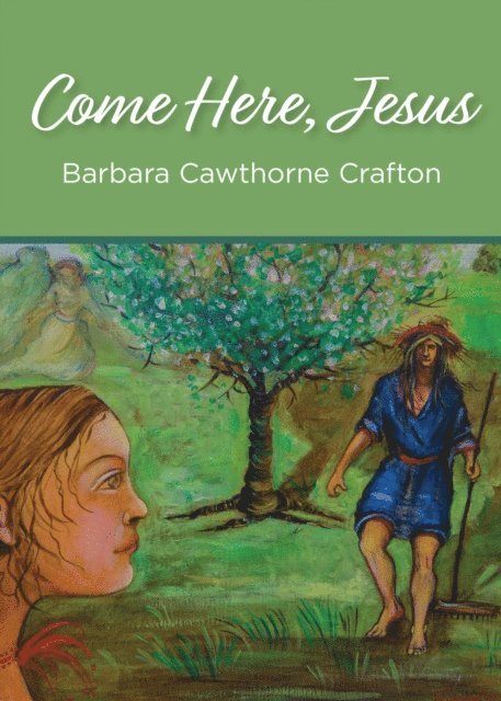 Barbara Cawthorne Crafton - Come Here, Jesus, E-bok