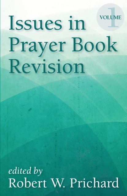 Robert W. Prichard - Issues in Prayer Book Revision, E-bok
