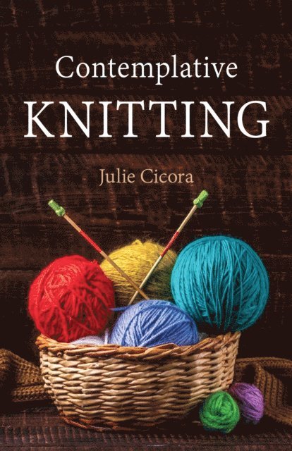Julie Cicora - Contemplative Knitting, E-bok. Tillgänglighet: Lägg i varukorg