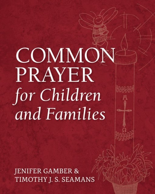 Timothy J. S. Seamans, Jenifer Gamber - Common Prayer for Children and Families, E-bok
