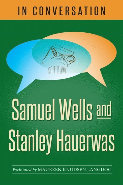 Stanley Hauerwas, Samuel Wells, Maureen Knudsen Langdoc - In Conversation, E-bok