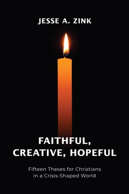 Jesse A Zink - Faithful, Creative, Hopeful, E-bok