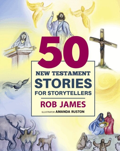 Rob James - Fifty New Testament Stories for Storytellers, E-bok