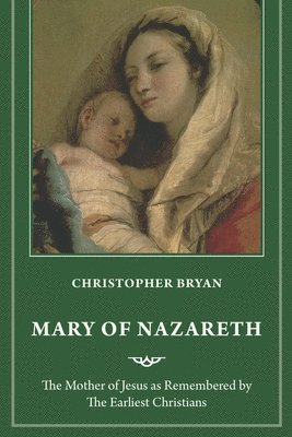 Christopher Bryan - Mary of Nazareth, Häftad. Tillgänglighet: Lägg i varukorg