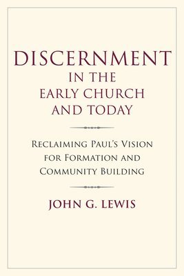 John G. Lewis - Discernment in the Early Church and Today, Inbunden. Tillgänglighet: Lägg i varukorg