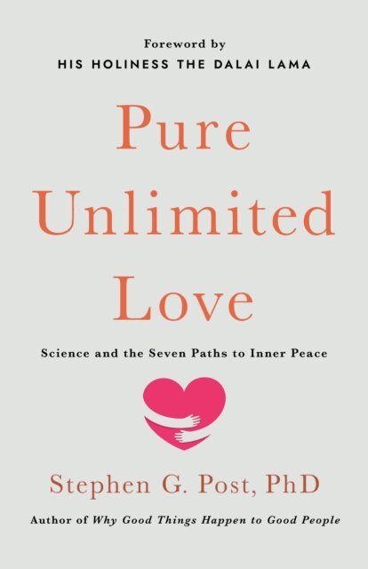 Stephen G. Post - Pure Unlimited Love, E-bok