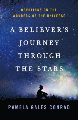 Pamela Gales Conrad - Believer's Journey Through the Stars, Häftad
