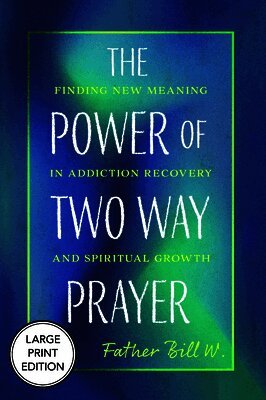 Father Bill W. - Power of Two Way Prayer (Large Print Edition), Häftad