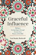 Graceful Influence: Making a Lasting Impact Through Lessons from Women of the Bible