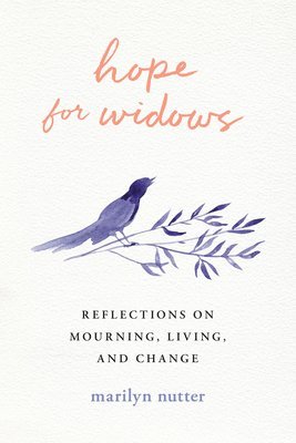 Marilyn Nutter - Hope for Widows: Reflections on Mourning, Living, and Change, Häftad