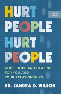 Sandra D. Wilson - Hurt People Hurt People: God's Hope and Healing for You and Your Relationships, Häftad