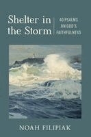 Noah Filipiak - Shelter in the Storm: 40 Psalms on God's Faithfulness, Häftad. Tillgänglighet: Lägg i varukorg