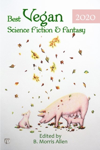B. Morris Allen - Best Vegan Science Fiction & Fantasy 2020, E-bok