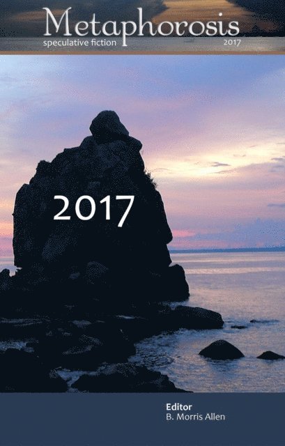 Metaphorosis Magazine, B. Morris Allen - Metaphorosis 2017, E-bok