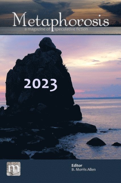 Metaphorosis Magazine, B. Morris Allen - Metaphorosis 2023, E-bok