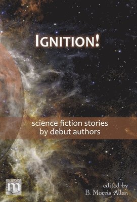 Metaphorosis Magazine, B Morris Allen - Ignition!, Inbunden