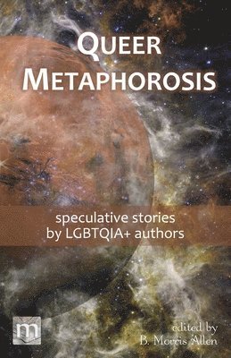 Metaphorosis Magazine, B Morris Allen - Queer Metaphorosis, Häftad