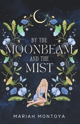 Mariah Montoya - By the Moonbeam and the Mist, Häftad