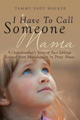 Tammy Eady Walker - I Have To Call Someone Mama, Häftad
