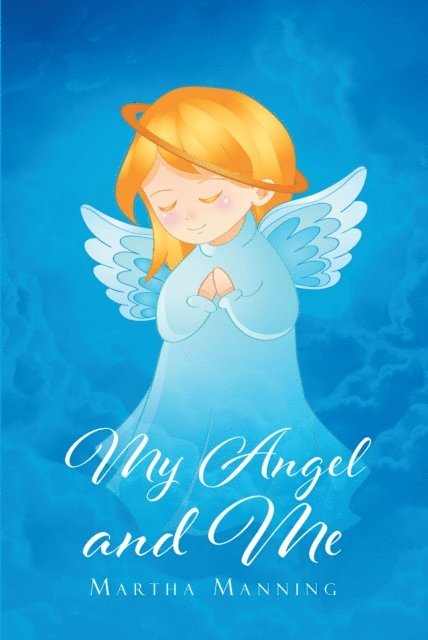 Martha Manning - My Angel and Me, E-bok