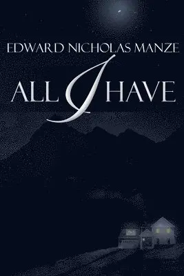 Edward Nicholas Manze - All I Have, Häftad. Tillgänglighet: Lägg i varukorg