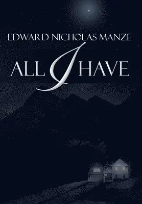 Edward Nicholas Manze - All I Have, Inbunden. Tillgänglighet: Lägg i varukorg