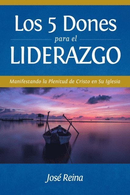 Jose Reina - Los 5 Dones Para el Liderazgo, E-bok