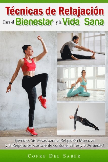 Cofre Del Saber - Técnicas de Relajación para el Bienestar y la Vida Sana: Ejercicios Sin Pesas para la Relajación Muscular y la Respiración Consciente contra el Estrés y la Ansiedad, E-bok