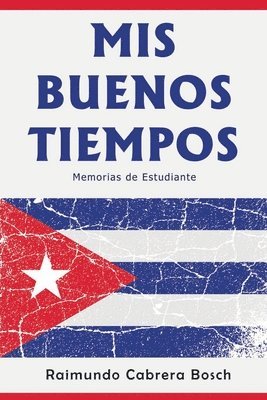 Raimundo Cabrera Bosch - Mis Buenos Tiempos, Häftad
