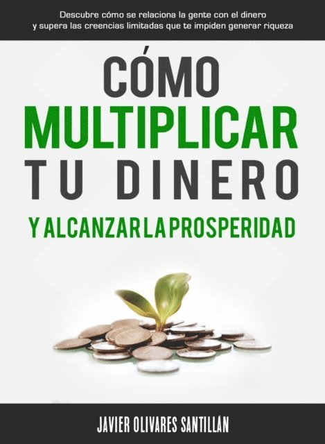 Javier Olivares Santillan - Cómo multiplicar tu dinero y alcanzar la prosperidad, E-bok. Tillgänglighet: Lägg i varukorg