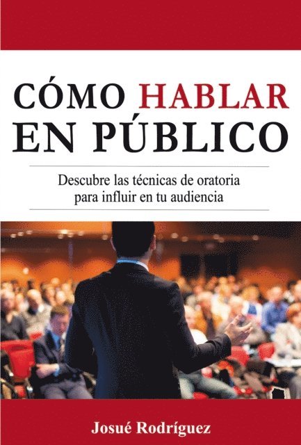 Josue Rodriguez - Cómo Hablar en Público, E-bok
