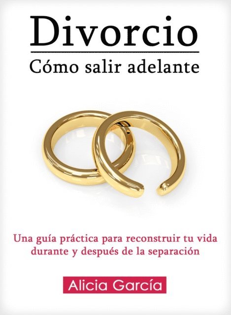 Alicia Garcia - Divorcio, Cómo Salir Adelante, E-bok