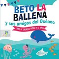 Beto la Ballena y Sus Amigos del Oc�ano