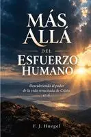 F J Huegel - Más Allá del Esfuerzo Humano, Häftad. Tillgänglighet: Lägg i varukorg