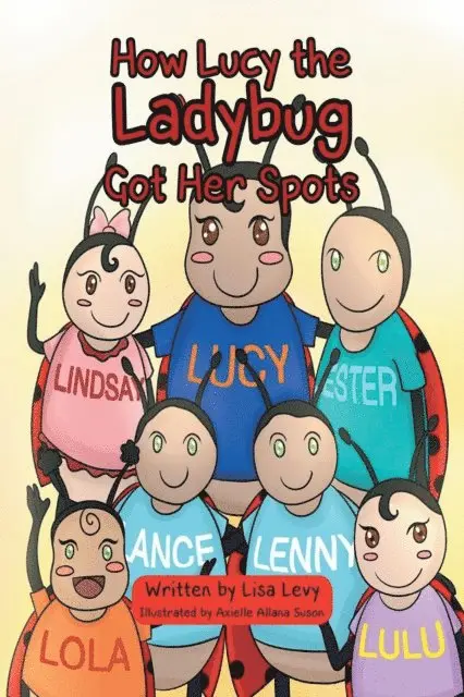Lisa Levy - How Lucy the Ladybug Got Her Spots, E-bok. Tillgänglighet: Lägg i varukorg