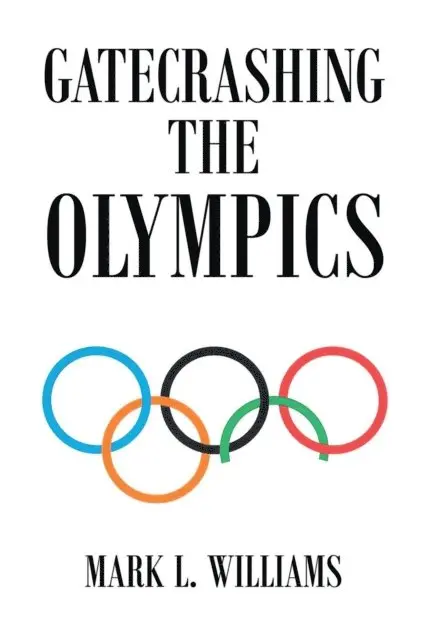 Mark L. Williams - Gatecrashing the Olympics, E-bok. Tillgänglighet: Lägg i varukorg