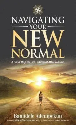 Bamidele Adenipekun - Navigating Your New Normal, Inbunden. Tillgänglighet: Lägg i varukorg