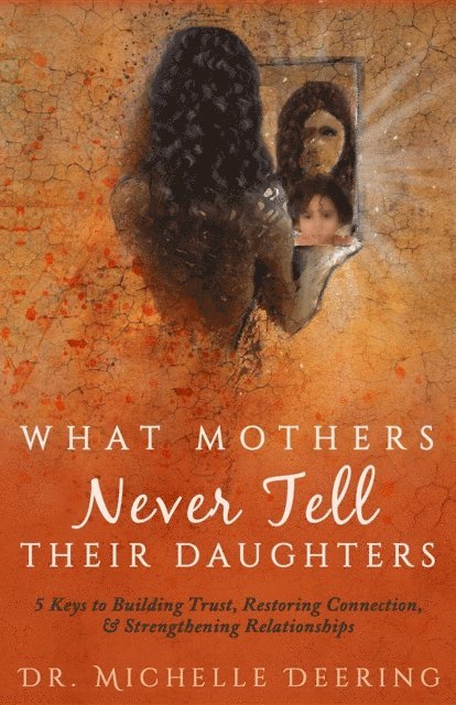 Michelle Deering, Abigail Young - What Mothers Never Tell Their Daughters, E-bok