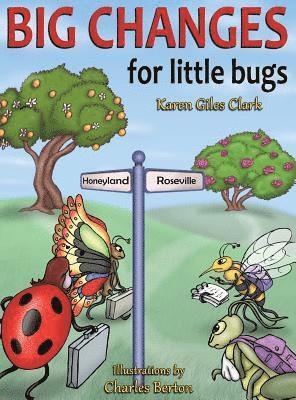 Karen Giles Clark - Big Changes for Little Bugs, Inbunden