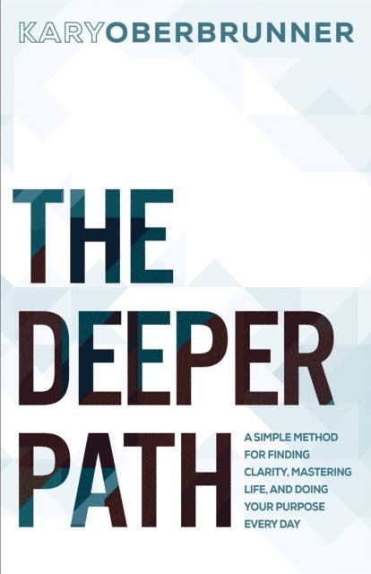 Kary Oberbrunner - Deeper Path, E-bok