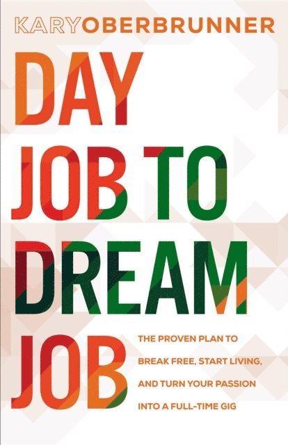 Kary Oberbrunner - Day Job to Dream Job, E-bok
