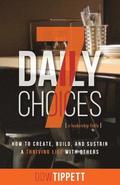 7 Daily Choices: How to Create, Build, and Sustain a Thriving Life Together