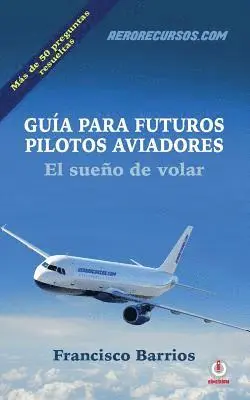 Francisco Barrios - Guia para futuros pilotos aviadores: El sueno de volar, Häftad. Tillgänglighet: Lägg i varukorg