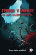 Terror y Muerte en Costa Atlantica Argentina