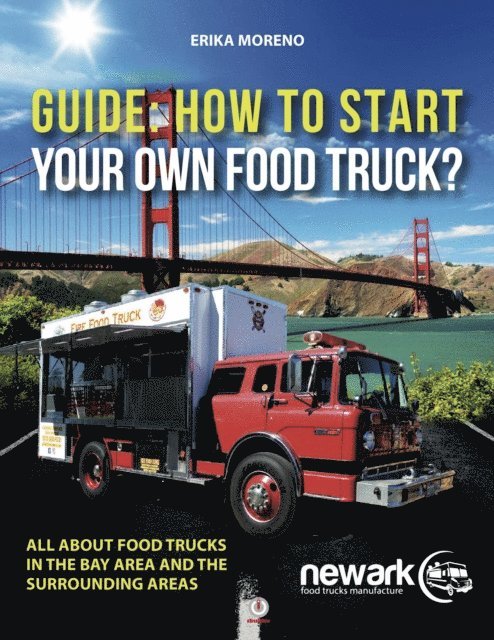 Erika Moreno - Guide How To Start Your Own Food Truck, E-bok